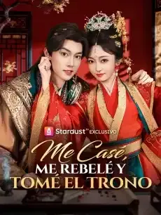 Me Casé, Me Rebelé y Tomé el Trono Episodios completos - StardustTV — póster