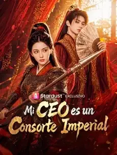 Mi CEO es un Consorte Imperial Episodios completos - StardustTV — póster