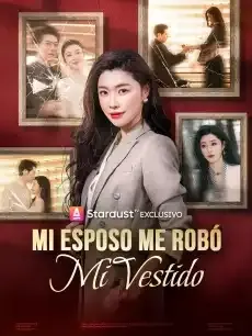 Mi Esposo Me Robó Mi Vestido Episodios completos - StardustTV — póster