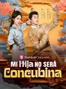 Mi Hija No Será Concubina Episodios completos - StardustTV — póster