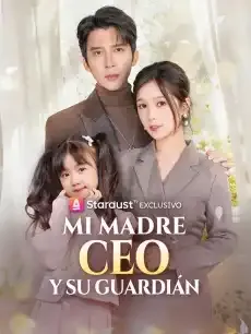 Mi Madre CEO y su Guardián Episodios completos - StardustTV — póster