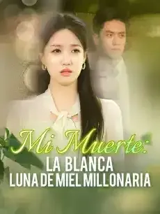 Mi Muerte:La Blanca Luna de Miel Millonaria Episodios completos - StardustTV — póster