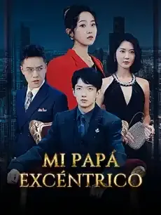 Mi Papá Excéntrico Episodios completos - StardustTV — póster