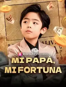 Mi Papá, Mi Fortuna Episodios completos - StardustTV — póster