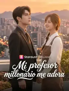 Mi profesor millonario me adora Episodios completos - StardustTV — póster