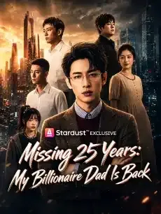 Missing 25 Years: My Billionaire Dad Is Back — poster
