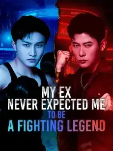 My Ex Never Expected Me to Be a Fighting Legend — poster