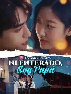 Ni Enterado, Soy Papá Episodios completos - StardustTV — póster