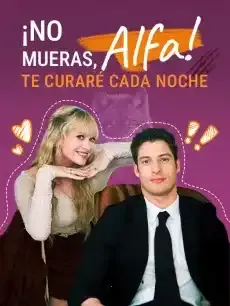 ¡No Mueras, Alfa! Te Curaré Cada Noche Episodios completos - StardustTV — póster