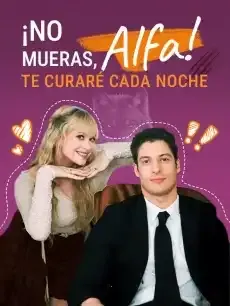 ¡No Mueras, Alfa! Te Curaré Cada Noche Episodios completos - StardustTV — póster