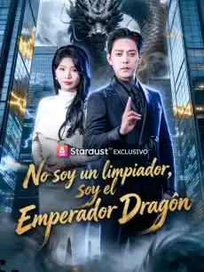 No soy un limpiador, soy el Emperador Dragón Episodios completos - StardustTV — póster
