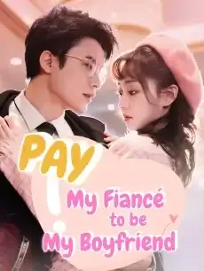 Pay My Fiancé to Be My Boyfriend — poster