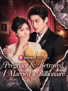 Pregnant & Betrayed, I Married a Billionaire — poster