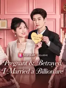 Pregnant & Betrayed, I Married a Billionaire — poster