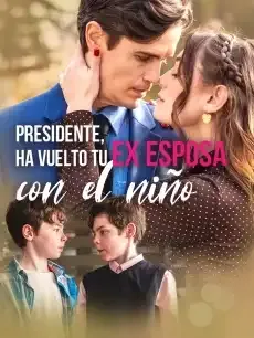 Presidente, ha vuelto tu ex esposa con el niño Episodios completos - StardustTV — póster