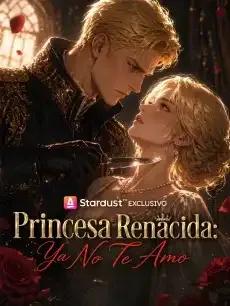 Princesa Renacida: Ya No Te Amo Episodios completos - StardustTV — póster