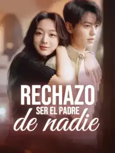 Rechazo ser el padre de nadie Episodios completos - StardustTV — póster