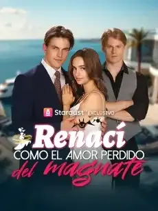 Renací como el amor perdido del magnate Episodios completos - StardustTV — póster