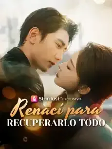 Renací para recuperarlo todo Episodios completos - StardustTV — póster