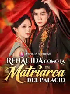 Renacida como la matriarca del palacio Episodios completos - StardustTV — póster