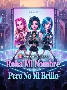 Roba Mi Nombre, Pero No Mi Brillo Episodios completos - StardustTV — póster