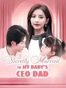 Secretly Married to My Baby's CEO Dad — poster