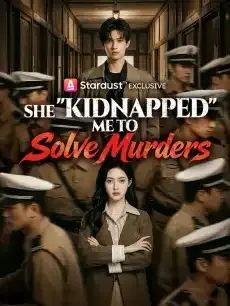 She "Kidnapped" Me to Solve Murders — poster