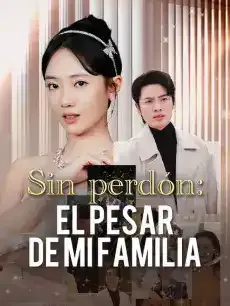Sin perdón: El pesar de mi familia Episodios completos - StardustTV — póster