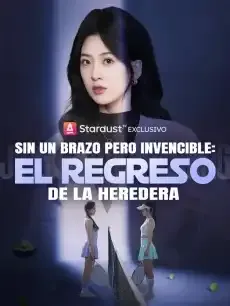 Sin un brazo pero invencible: el regreso de la heredera. Episodios completos - StardustTV — póster