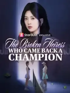 The Broken Heiress Who Came Back a Champion — poster