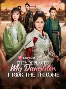 They Replaced My Daughter, I Took the Throne — poster