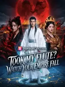 Took My Flute? Watch Your Empire Fall — poster