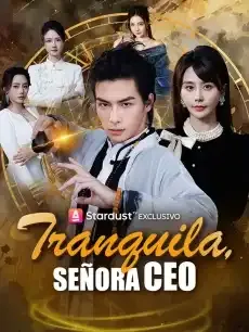 Tranquila, Señora CEO Episodios completos - StardustTV — póster