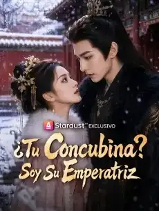 ¿Tu Concubina? Soy Su Emperatriz Episodios completos - StardustTV — póster