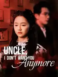 Uncle, I Don't Want You Anymore — poster