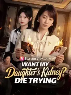 Want My Daughter's Kidney? Die Trying — poster