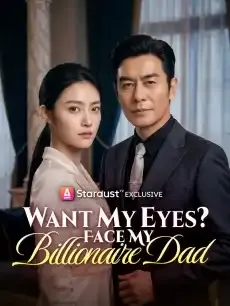 Want My Eyes? Face My Billionaire Dad — poster