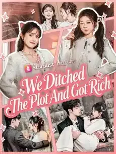 We Ditched the Plot and Got Rich — poster