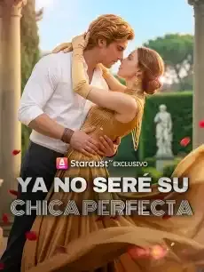Ya no seré su chica perfecta Episodios completos - StardustTV — póster