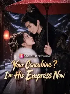 Your Concubine? I'm His Empress Now — poster