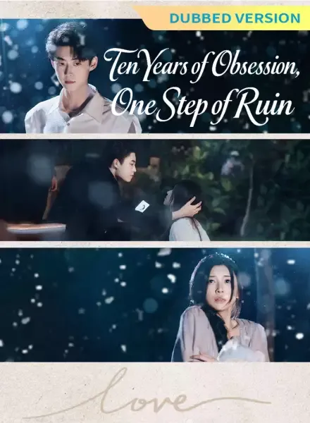 [Dubbed Version] Ten Years of Obsession, One Step of Ruin