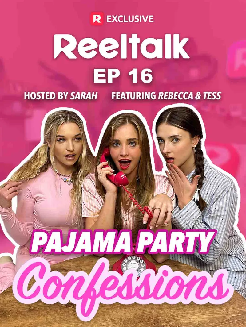 ReelTalk EP16-Pajama Party Confessions
