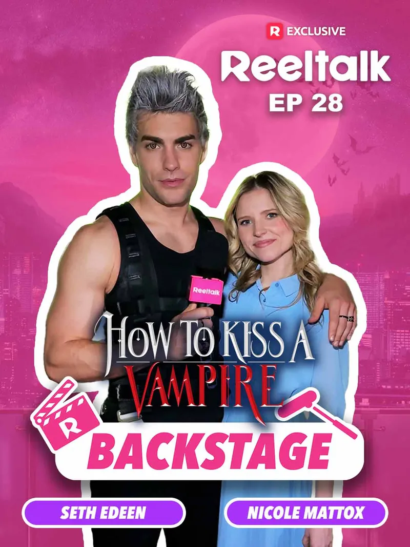 ReelTalk EP28-Backstage: How to Kiss a Vampire