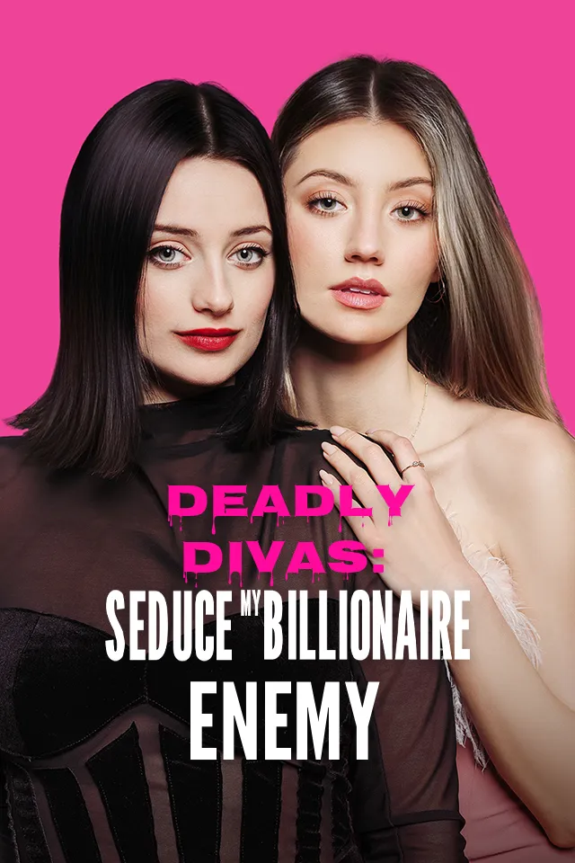 Deadly Divas: Seduce my Billionaire Enemy