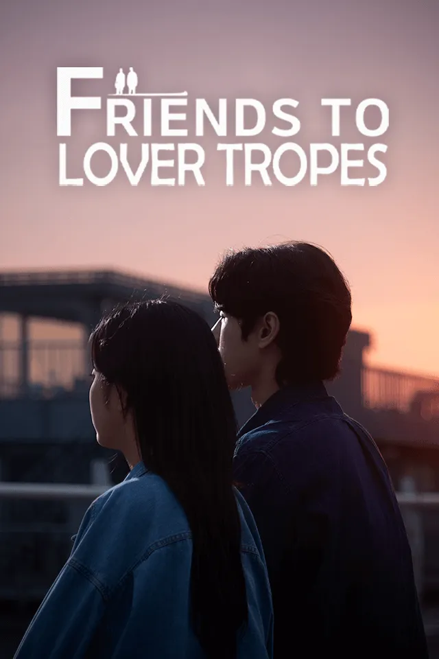 Friends To Lover Trope