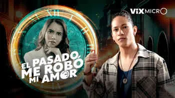 El pasado me robó mi amor